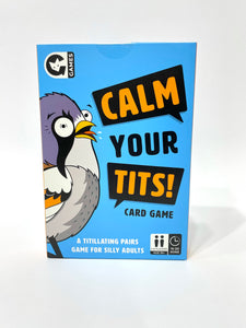 CALM YOUR T*TS CARD GAME